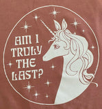 AM I TRULY THE LAST? Unicorn Unisex T Shirt